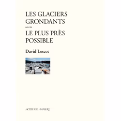 ISBN Les Glaciers grondants suivi de Le Plus près possible, Français, 144 pages