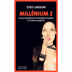 ISBN Millénium 2 - La fille qui rêvait d'un bidon d'essence et d'une allumette, Français, 672 pages