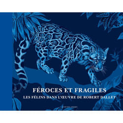 ISBN Féroces et fragiles, les félins dans l'oeuvre de Robert Dallet