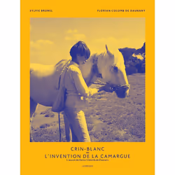 ISBN Crin-Blanc ou l'invention de la Camargue, Français, 144 pages