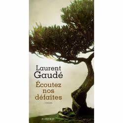 Actes Sud ECOUTEZ NOS DEFAITES, Français, Livre broché, 256 pages