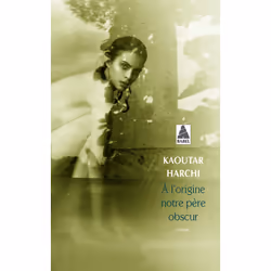 Actes Sud À L ORIGINE NOTRE PÈRE OBSCUR