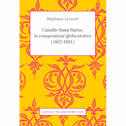 ISBN Camille Saint-Saëns, le compositeur globe-trotter (1857-1921), Français, 240 pages