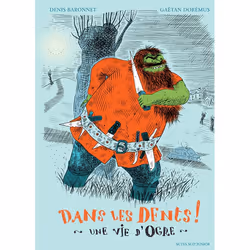ISBN Dans les dents ! Une vie d'ogre, Français, 80 pages