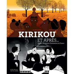 ISBN Kirikou et après, vingt ans de cinéma d'animation en France