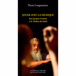 ISBN Jouer avec la musique. Jean-Jacques Lemêtre et le Théâtre du Soleil, Français, 272 pages