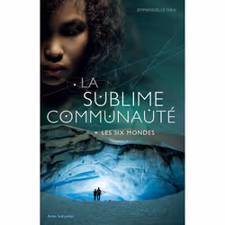 ISBN La sublime communauté - Les Six Mondes - tome 2, Français, 304 pages