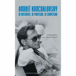 ISBN Andreï Konchalovsky. Ni dissident, ni partisan, ni courtisan, Français, 272 pages