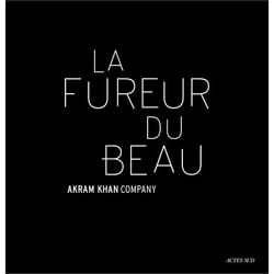ISBN Akram Khan La Fureur du beau