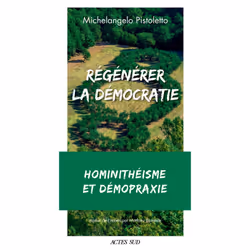 ISBN Régénérer la démocratie hominithéisme et démopraxie, Français, 112 pages