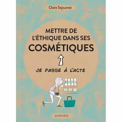 ISBN Mettre de l'éthique dans ses cosmétiques, Français, 64 pages