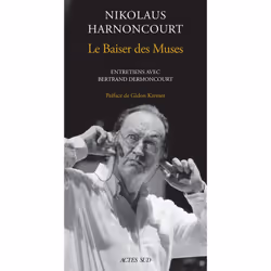ISBN Nikolaus Harnoncourt. Le Baiser des Muses, Français, 128 pages