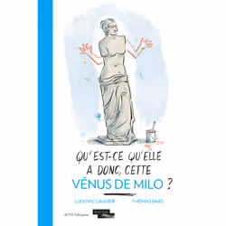 ISBN Qu'est-ce qu'elle a donc, cette Vénus de Milo ?, Français, 64 pages