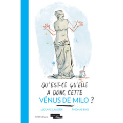 ISBN Qu'est-ce qu'elle a donc, cette Vénus de Milo ?