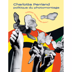 ISBN Charlotte Perriand. Comment voulons-nous vivre ?, Français, 256 pages