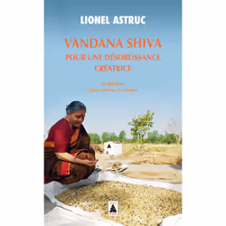 ISBN Vandana Shiva. Pour une désobéissance créatrice, Français, 256 pages