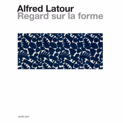 ISBN Alfred Latour, un regard sur la forme, Français, 192 pages