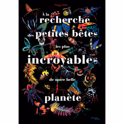 ISBN À la recherche des petites bêtes les plus incroyables de notre belle planète, Français, 32 pages