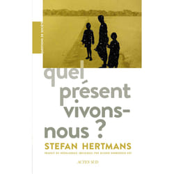 Actes Sud Quel présent vivons-nous ? livre Français Livre broché 176 pages
