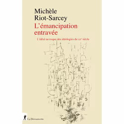 ISBN L'Émancipation entravée - L'idéal au risque des idéologies du XXe siècle : Le livre de Michèle Riot-Sarcey, Essai, 424 p ...