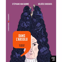 ISBN Dans l'absolu - De Louis XIII à Louis XIV : Le livre de Stéphane Van Damme, Héloïse Chochois, Humoristique, 168 pages