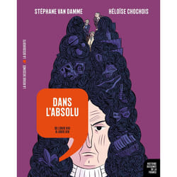 ISBN Dans l'absolu - De Louis XIII à Louis XIV : Le livre de Stéphane Van Damme, Héloïse Chochois