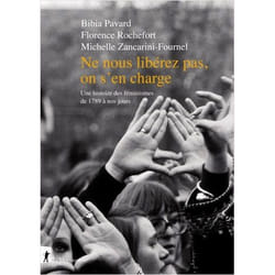 Ne nous libérez pas, on s'en charge - Une histoire des féminismes de 1789 à nos jours (Broché)