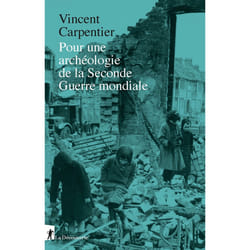 ISBN Pour une archéologie de la Seconde Guerre mondiale : Le livre de Vincent Carpentier