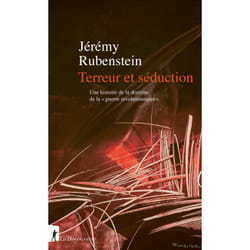 ISBN Terreur et séduction. Une histoire de la doctrine de la 'guerre révolutionnaire' : Le livre de Jérémy Rubenstein