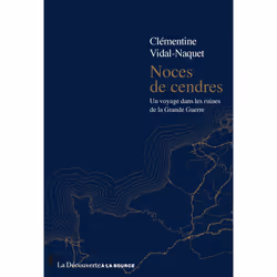 ISBN Noces de cendres - Un voyage dans les ruines de la Grande Guerre : Le livre de Clémentine Vidal-Naquet, histoire, 304 pa ...