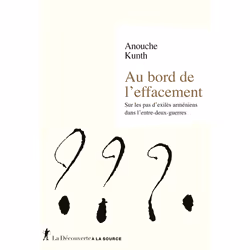 ISBN Au bord de l'effacement - Sur les pas d'exilés arméniens dans l'entre-deux guerres : Le livre de Anouche Kunth, histoire ...
