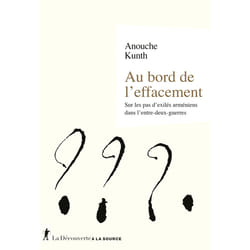 ISBN Au bord de l'effacement - Sur les pas d'exilés arméniens dans l'entre-deux guerres : Le livre de Anouche Kunth