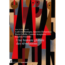 ISBN Une histoire globale des révolutions : Le livre de Ludivine Bantigny, Quentin Deluermoz, Boris Gobille, Laurent Jeanpierre, Eugénia Palieraki