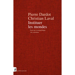 ISBN Instituer les mondes - Pour une cosmopolitique des communs : Le livre de Pierre Dardot, Christian Laval