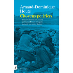 ISBN Citoyens policiers - Une autre histoire de la sécurité publique en France, de la garde nationale aux voisins vigilants : Le livre de Arnaud-Dominique Houte