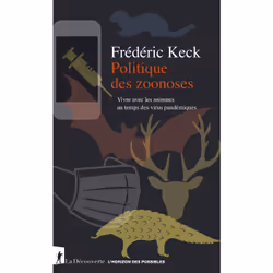 ISBN Politique des zoonoses - Vivre avec les animaux au temps des virus pandémiques : Le livre de Frédéric Keck, Science & na ...
