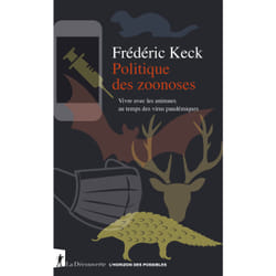 ISBN Politique des zoonoses - Vivre avec les animaux au temps des virus pandémiques : Le livre de Frédéric Keck