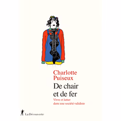 ISBN De chair et de fer - Vivre et lutter dans une société validiste : Le livre de Charlotte Puiseux, Essai, 168 pages