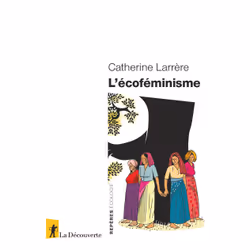 ISBN L'écoféminisme : Le livre de Catherine Larrère, Science & nature, 128 pages