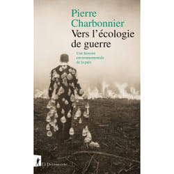ISBN Vers l'écologie de guerre - Une histoire environnementale de la paix : Le livre de Pierre Charbonnier