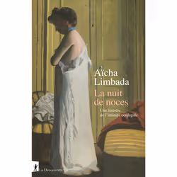 ISBN La nuit de noces - Une histoire de l'intimité conjugale : Le livre de Aïcha Limbada, Science & nature, 352 pages