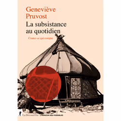 ISBN La subsistance au quotidien - Conter ce qui compte : Le livre de Geneviève Pruvost, Science & nature, 504 pages