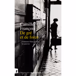 ISBN De gré et de force - Comment l'État expulse les pauvres : Le livre de Camille François, Science & nature, 240 pages