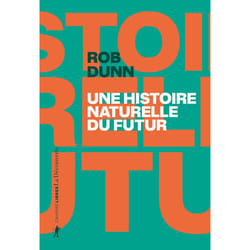 ISBN Une histoire naturelle du futur - Ce que les lois de la biologie nous disent de l'avenir de l'espèce humaine : Le livre de Rob Dunn