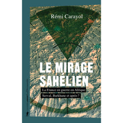 ISBN Le mirage sahélien - La France en guerre en Afrique. Serval, Barkhane et après ? : Le livre de Rémi Carayol