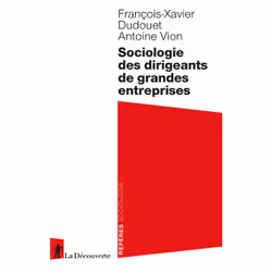 ISBN Sociologie des dirigeants de grandes entreprises : Le livre de François-Xavier Dudouet, Antoine Vion, Science & nature, ...