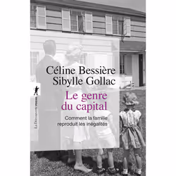 ISBN Le genre du capital - Comment la famille reproduit les inégalités : Le livre de Céline Bessière, Sibylle Gollac, Science ...
