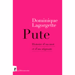 ISBN Pute - Histoire d'un mot et d'un stigmate : Le livre de Dominique Lagorgette, Essai, 306 pages