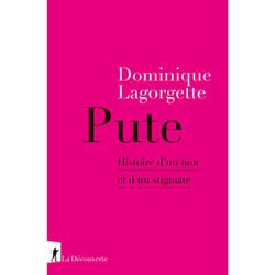 ISBN Pute - Histoire d'un mot et d'un stigmate : Le livre de Dominique Lagorgette