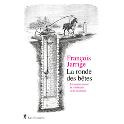 ISBN La ronde des bêtes - Le moteur animal et la fabrique de la modernité : Le livre de François Jarrige